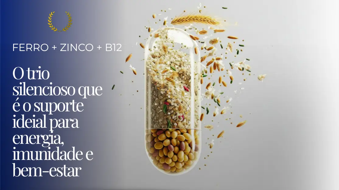 Ferro, Zinco e B12: O Trio da Vitalidade